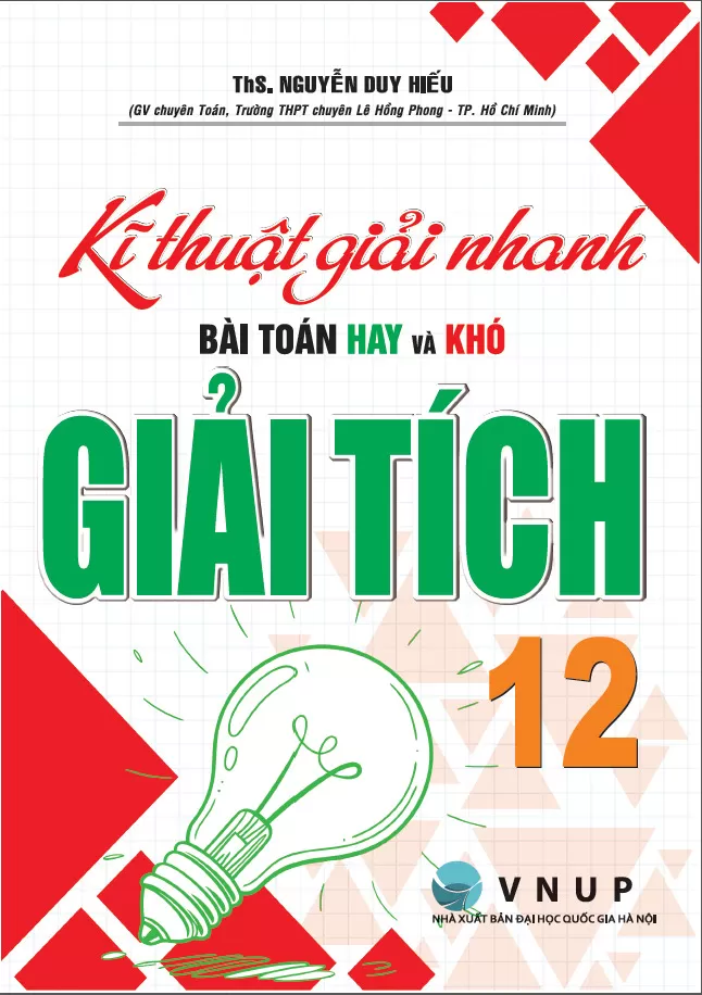 KĨ THUẬT GIẢI NHANH BÀI TOÁN HAY VÀ KHÓ GIẢI TÍCH LỚP 12 (Bồi dưỡng học sinh giỏi, chuyên Toán)